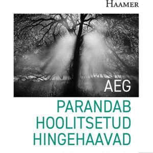 Aeg parandab hoolitsetud hingehaavad